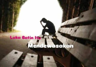 Penyebab dan Bahaya Luka Batin || Oleh Endah Sayani
