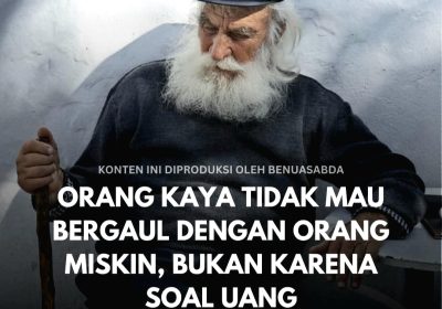 Orang Kaya Tak Mau Bergaul dengan Orang Miskin, Bukan Karena Soal Uang