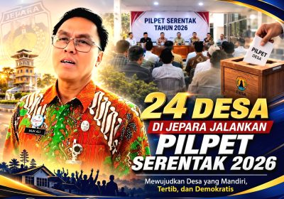24 Desa di Jepara Jalankan Pilpet Serentak 2026, Regulasi Baru Jadi Acuan Utama