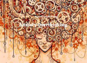 Dampak Anxiety Overthinking || Oleh Endah Sayani